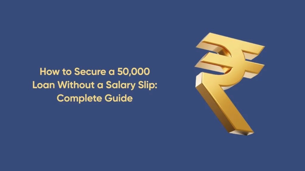 Personal Loan Without Salary Slip: A Comprehensive Guide